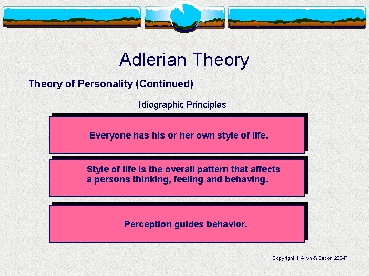 Adlerian Theory of Personality (Continued) Idiographic Principles Everyone has his or her own style