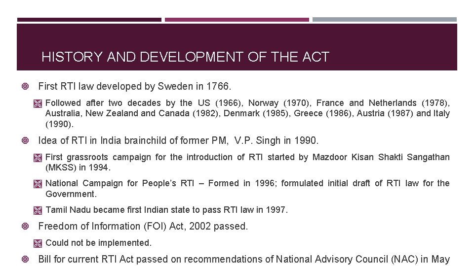 HISTORY AND DEVELOPMENT OF THE ACT First RTI law developed by Sweden in 1766.