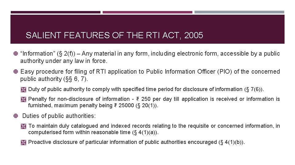 SALIENT FEATURES OF THE RTI ACT, 2005 “Information” (§ 2(f)) – Any material in