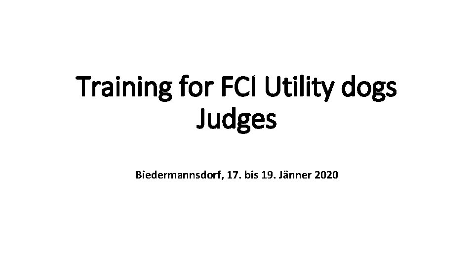 Training for FCI Utility dogs Judges Biedermannsdorf, 17. bis 19. Jänner 2020 