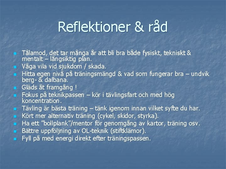 Reflektioner & råd n n n n n Tålamod, det tar många år att