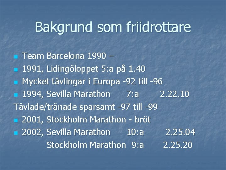 Bakgrund som friidrottare Team Barcelona 1990 – n 1991, Lidingöloppet 5: a på 1.