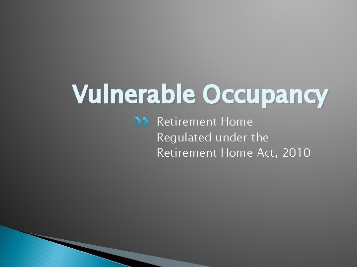 Vulnerable Occupancy Retirement Home Regulated under the Retirement Home Act, 2010 