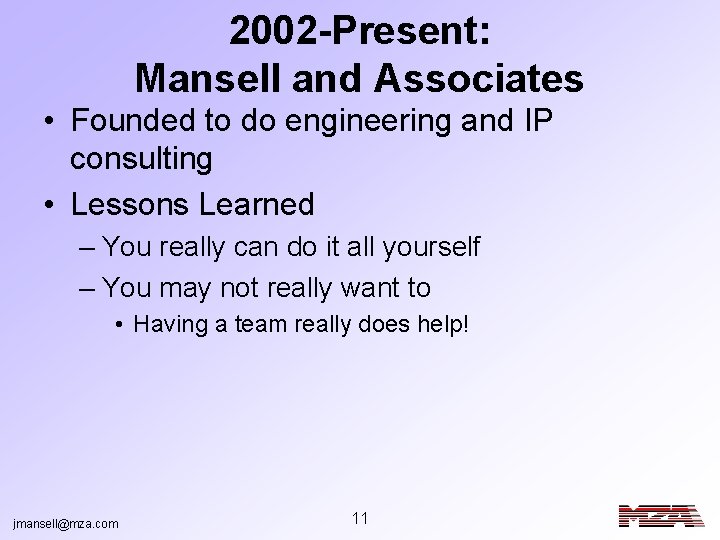 2002 -Present: Mansell and Associates • Founded to do engineering and IP consulting •