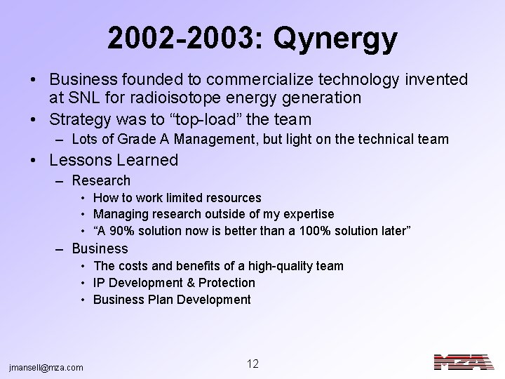 2002 -2003: Qynergy • Business founded to commercialize technology invented at SNL for radioisotope