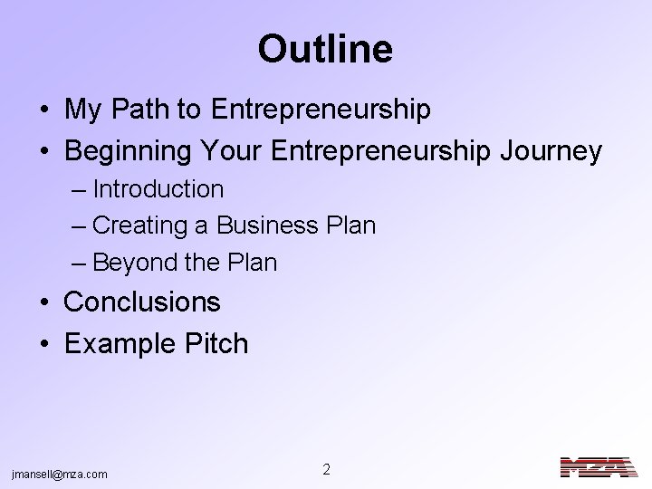 Outline • My Path to Entrepreneurship • Beginning Your Entrepreneurship Journey – Introduction –