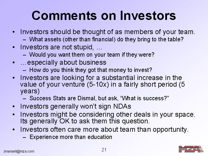 Comments on Investors • Investors should be thought of as members of your team.