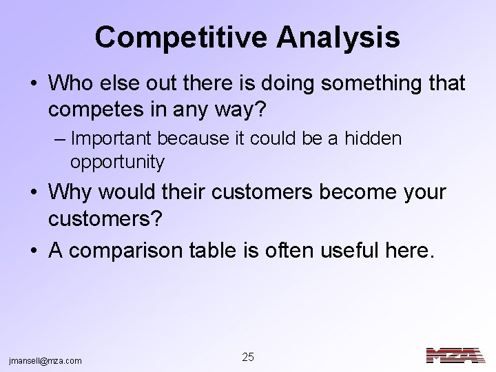 Competitive Analysis • Who else out there is doing something that competes in any