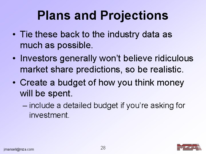 Plans and Projections • Tie these back to the industry data as much as