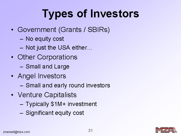 Types of Investors • Government (Grants / SBIRs) – No equity cost – Not