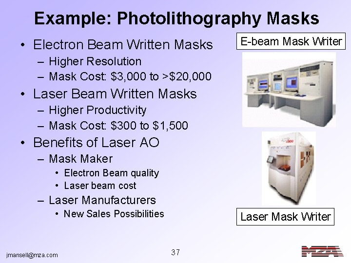 Example: Photolithography Masks • Electron Beam Written Masks E-beam Mask Writer – Higher Resolution