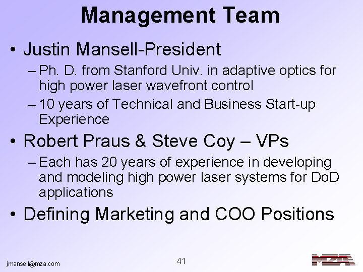 Management Team • Justin Mansell-President – Ph. D. from Stanford Univ. in adaptive optics