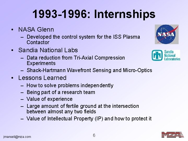 1993 -1996: Internships • NASA Glenn – Developed the control system for the ISS