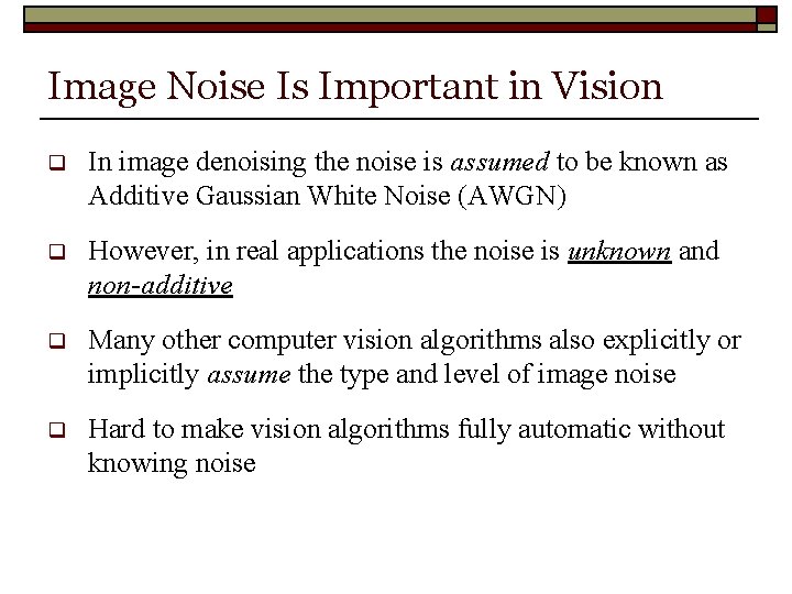 Image Noise Is Important in Vision q In image denoising the noise is assumed Image Noise Is Important in Vision q In image denoising the noise is assumed