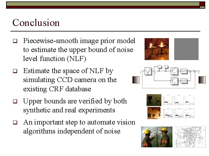Conclusion q Piecewise-smooth image prior model to estimate the upper bound of noise level Conclusion q Piecewise-smooth image prior model to estimate the upper bound of noise level