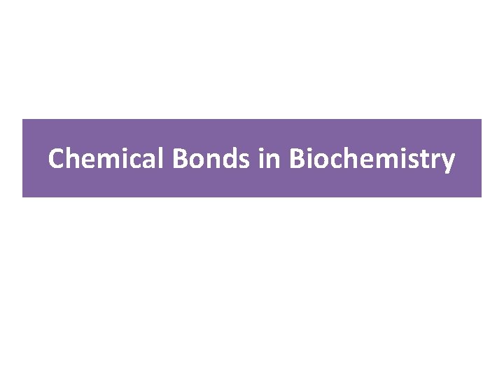 Chemical Bonds in Biochemistry 