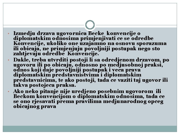  • Izmedju drzava ugovornica Becke konvencije o diplomatskim odnosima primjenjivati ce se odredbe