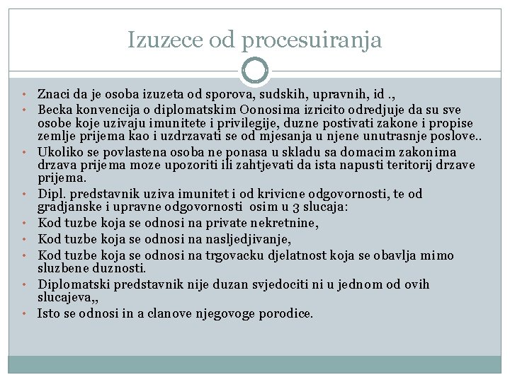 Izuzece od procesuiranja • Znaci da je osoba izuzeta od sporova, sudskih, upravnih, id.