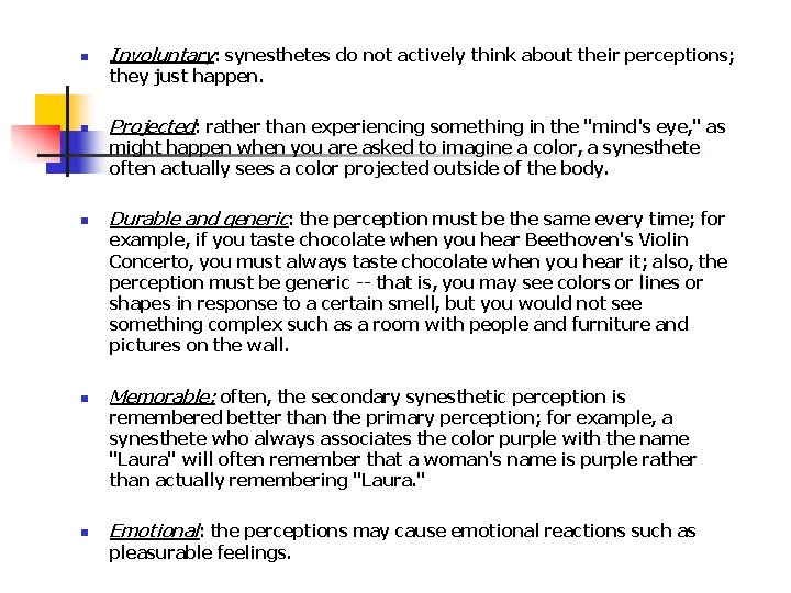 n Involuntary: synesthetes do not actively think about their perceptions; they just happen. n