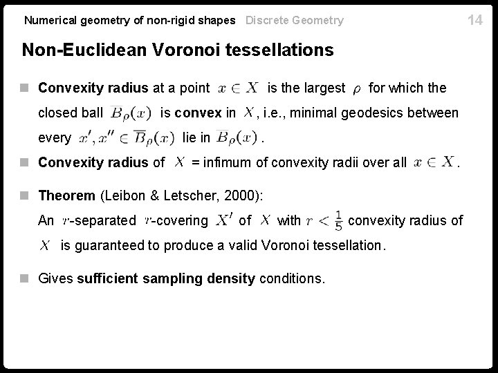 14 Numerical geometry of non-rigid shapes Discrete Geometry Non-Euclidean Voronoi tessellations n Convexity radius