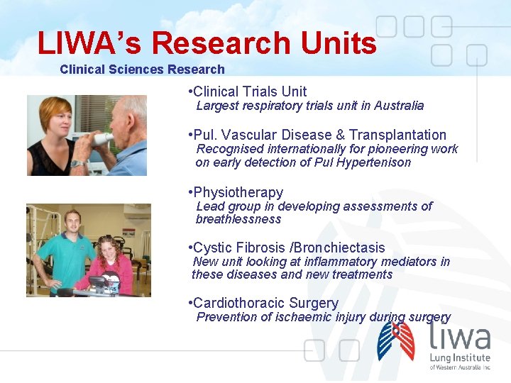 LIWA’s Research Units Clinical Sciences Research • Clinical Trials Unit Largest respiratory trials unit