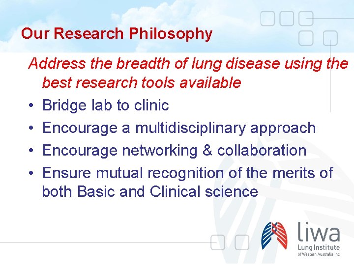 Our Research Philosophy Address the breadth of lung disease using the best research tools