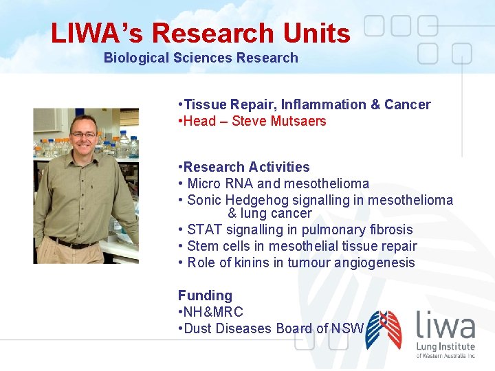 LIWA’s Research Units Biological Sciences Research • Tissue Repair, Inflammation & Cancer • Head