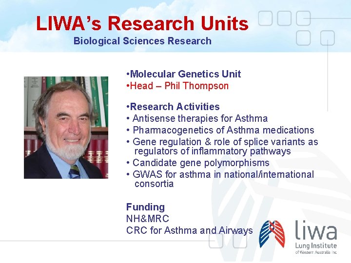 LIWA’s Research Units Biological Sciences Research • Molecular Genetics Unit • Head – Phil