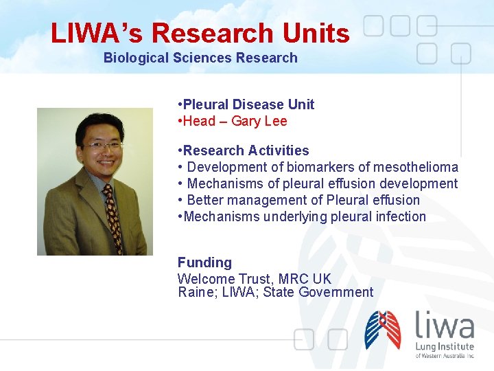 LIWA’s Research Units Biological Sciences Research • Pleural Disease Unit • Head – Gary