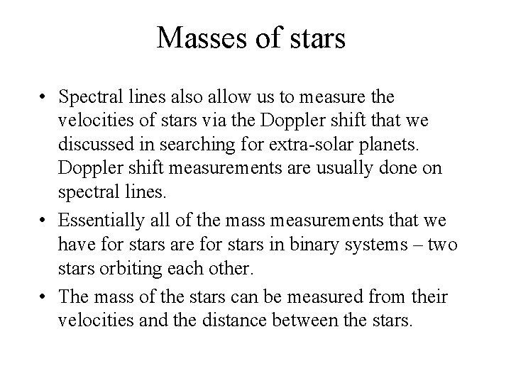 Masses of stars • Spectral lines also allow us to measure the velocities of
