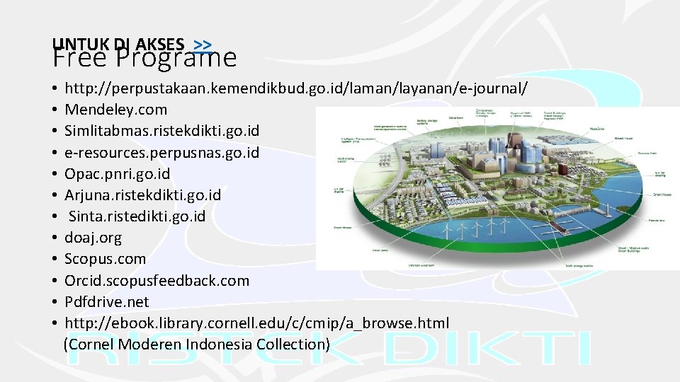 UNTUK DI AKSES >> Free Programe • http: //perpustakaan. kemendikbud. go. id/laman/layanan/e-journal/ • Mendeley.