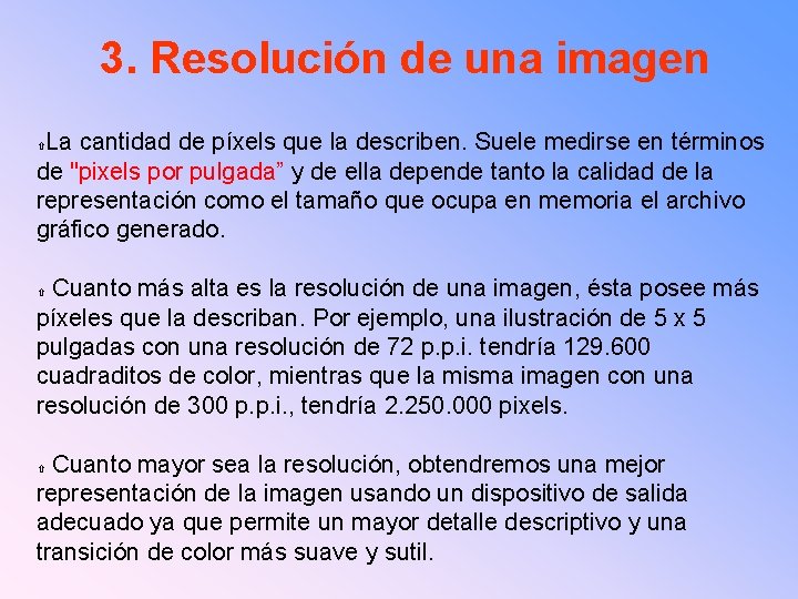 3. Resolución de una imagen La cantidad de píxels que la describen. Suele medirse