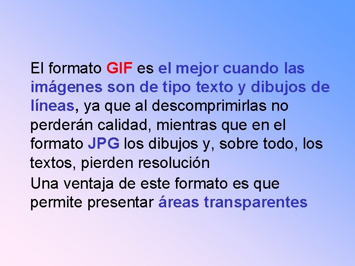 El formato GIF es el mejor cuando las imágenes son de tipo texto y