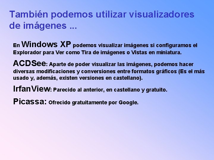 También podemos utilizar visualizadores de imágenes. . . En Windows XP podemos visualizar imágenes