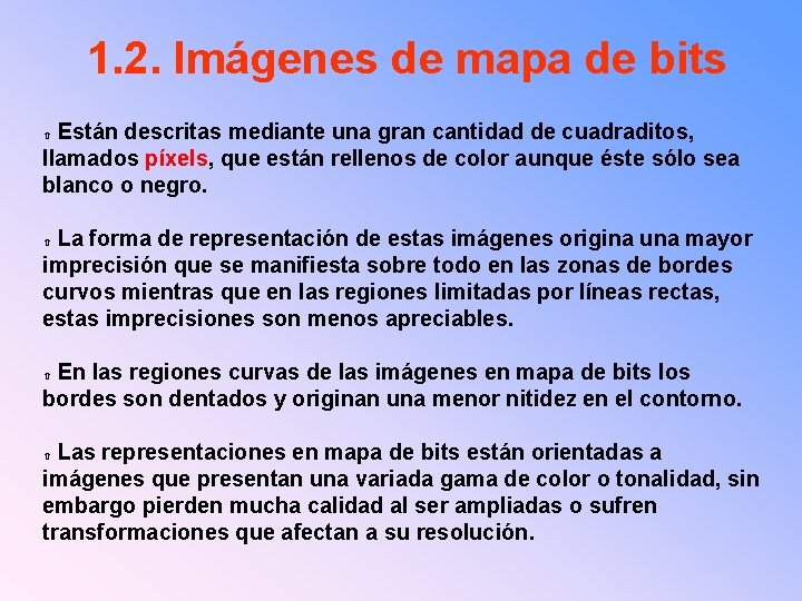 1. 2. Imágenes de mapa de bits Están descritas mediante una gran cantidad de