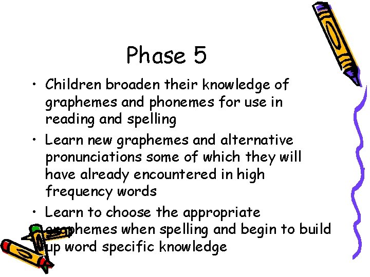 Phase 5 • Children broaden their knowledge of graphemes and phonemes for use in Phase 5 • Children broaden their knowledge of graphemes and phonemes for use in