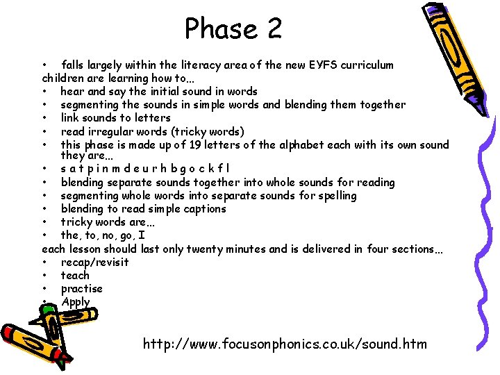 Phase 2 • falls largely within the literacy area of the new EYFS curriculum Phase 2 • falls largely within the literacy area of the new EYFS curriculum