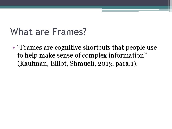 What are Frames? • “Frames are cognitive shortcuts that people use to help make