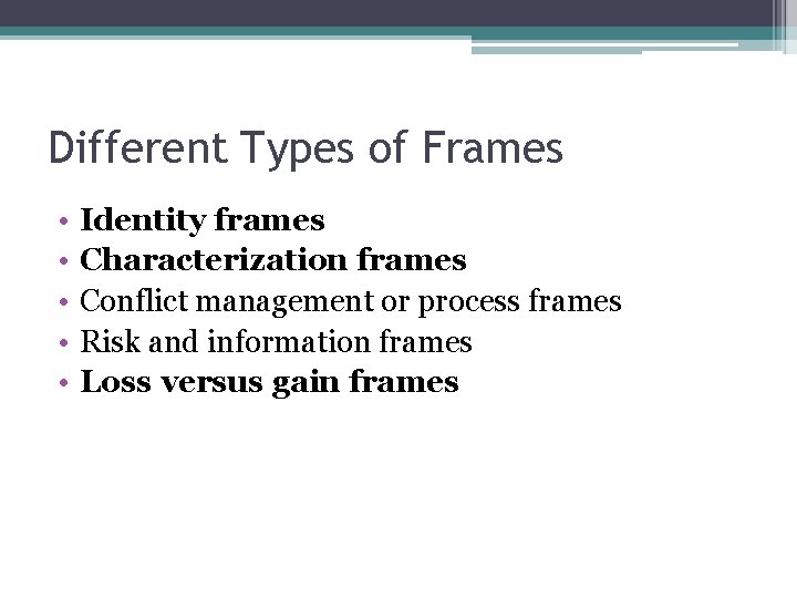 Different Types of Frames • • • Identity frames Characterization frames Conflict management or