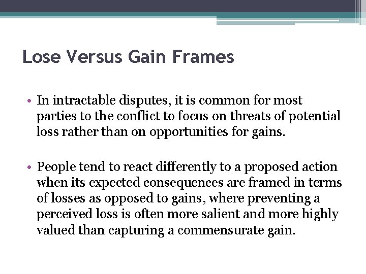 Lose Versus Gain Frames • In intractable disputes, it is common for most parties