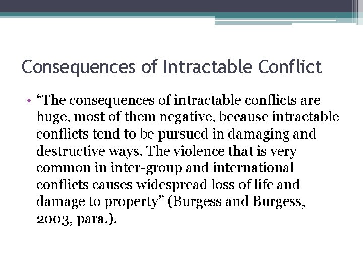 Consequences of Intractable Conflict • “The consequences of intractable conflicts are huge, most of