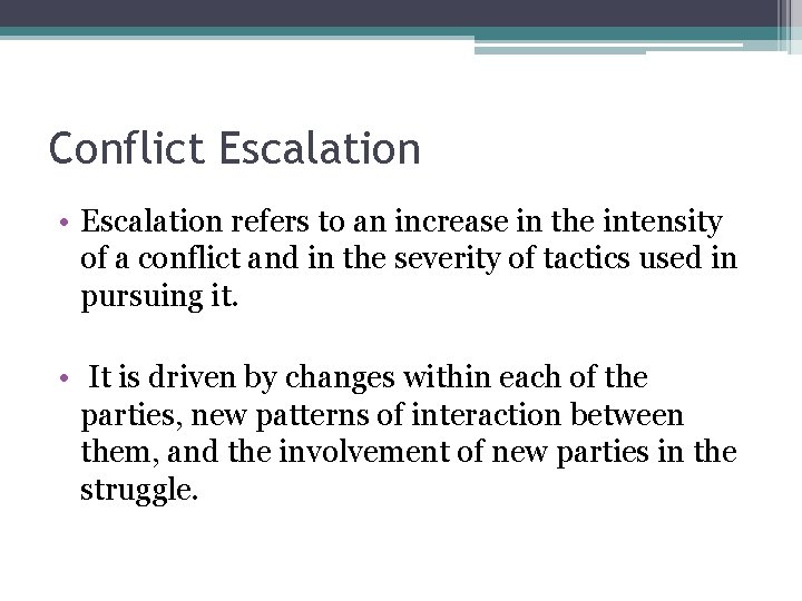 Conflict Escalation • Escalation refers to an increase in the intensity of a conflict