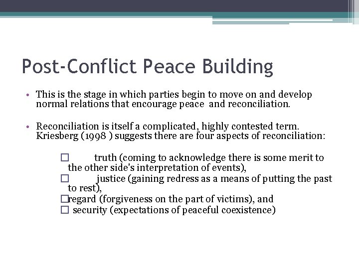 Post-Conflict Peace Building • This is the stage in which parties begin to move