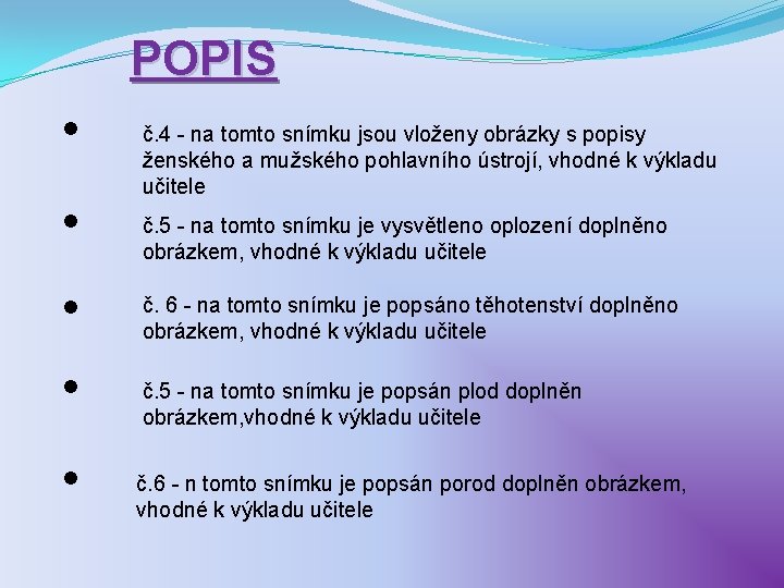 POPIS • • • č. 4 - na tomto snímku jsou vloženy obrázky s