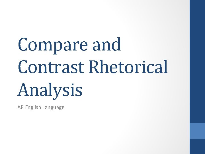 Compare and Contrast Rhetorical Analysis AP English Language 