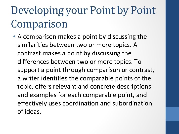 Developing your Point by Point Comparison • A comparison makes a point by discussing