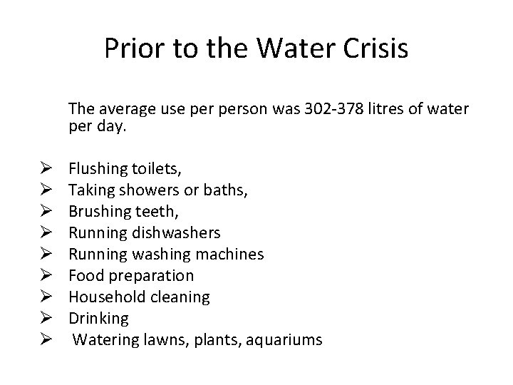 Prior to the Water Crisis The average use person was 302 -378 litres of