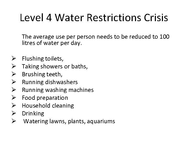 Level 4 Water Restrictions Crisis The average use person needs to be reduced to