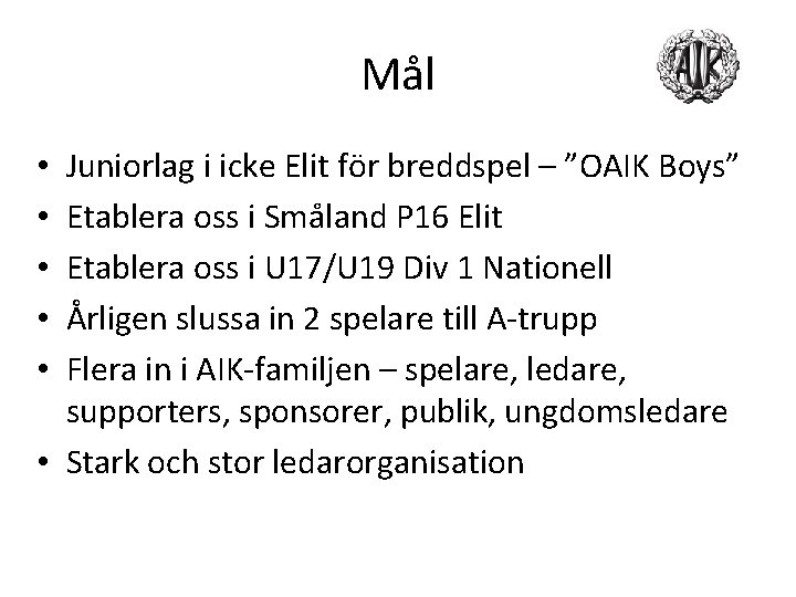Mål Juniorlag i icke Elit för breddspel – ”OAIK Boys” Etablera oss i Småland