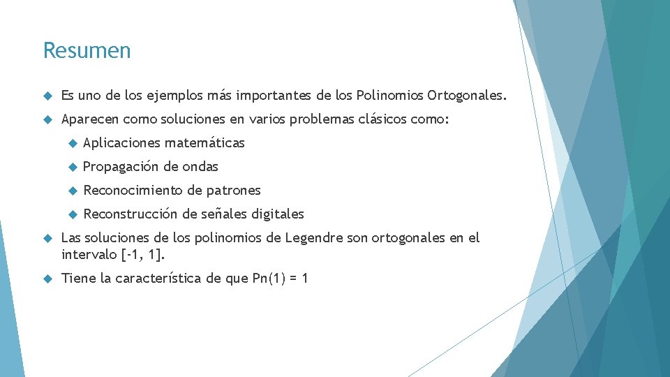 Resumen Es uno de los ejemplos más importantes de los Polinomios Ortogonales. Aparecen como